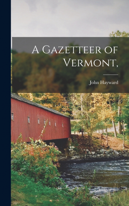 A Gazetteer of Vermont,