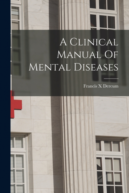 A Clinical Manual Of Mental Diseases