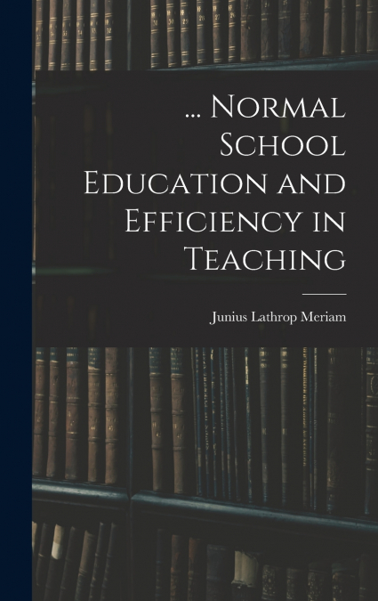... Normal School Education and Efficiency in Teaching