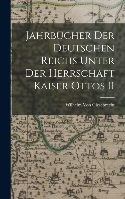 Jahrbücher Der Deutschen Reichs Unter Der Herrschaft Kaiser Ottos II