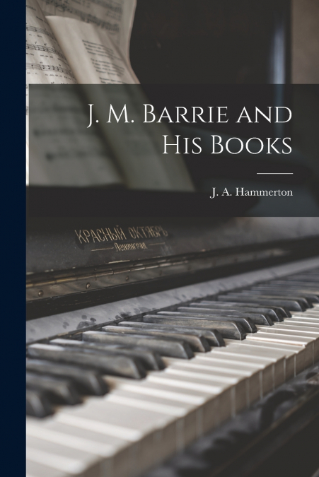 J. M. Barrie and his Books