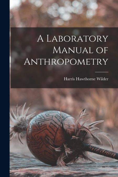 A Laboratory Manual of Anthropometry