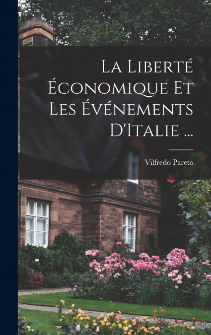 La Liberté Économique Et Les Événements D’Italie ...