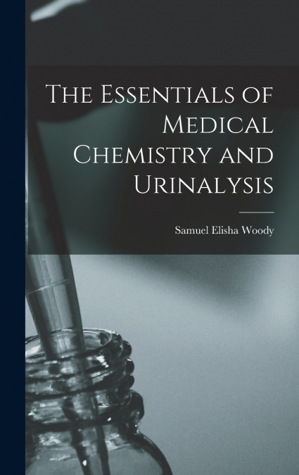 The Essentials of Medical Chemistry and Urinalysis