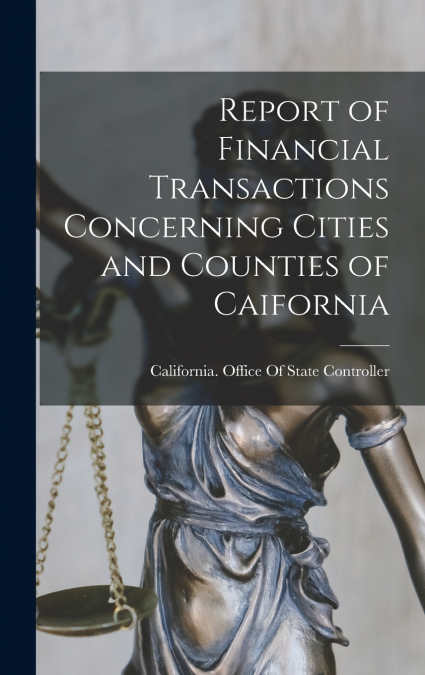 Report of Financial Transactions Concerning Cities and Counties of Caifornia