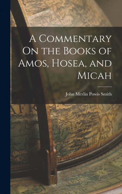 A Commentary On the Books of Amos, Hosea, and Micah
