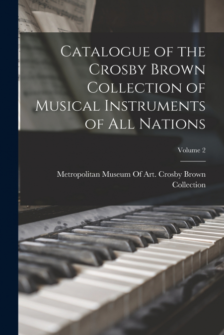 Catalogue of the Crosby Brown Collection of Musical Instruments of All Nations; Volume 2