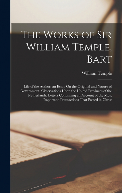 The Works of Sir William Temple, Bart