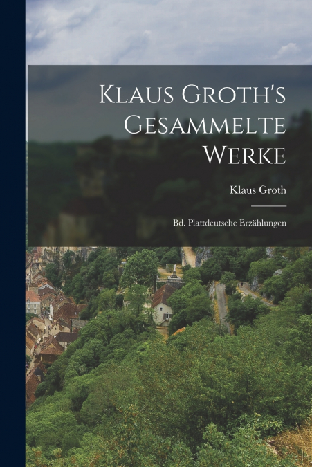 Klaus Groth’s Gesammelte Werke