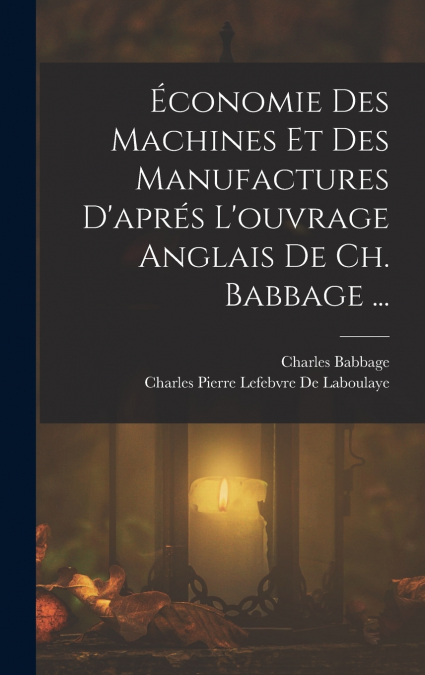 Économie Des Machines Et Des Manufactures D’aprés L’ouvrage Anglais De Ch. Babbage ...