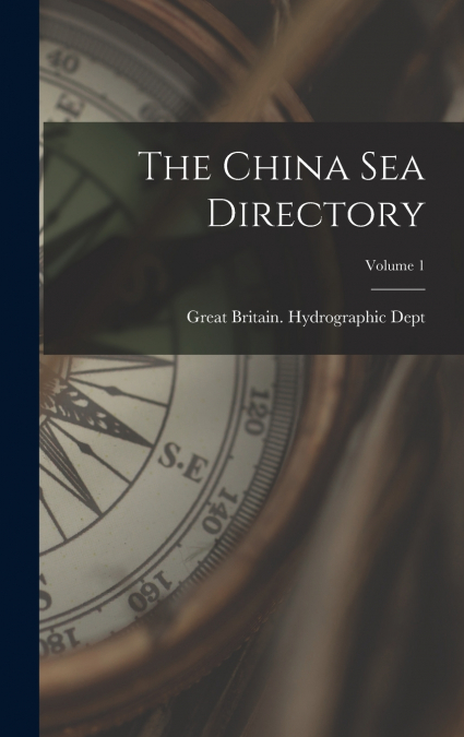 The China Sea Directory; Volume 1