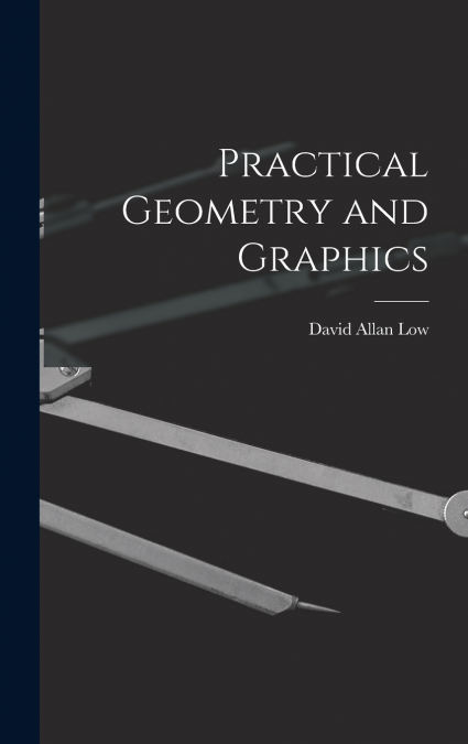 Practical Geometry and Graphics