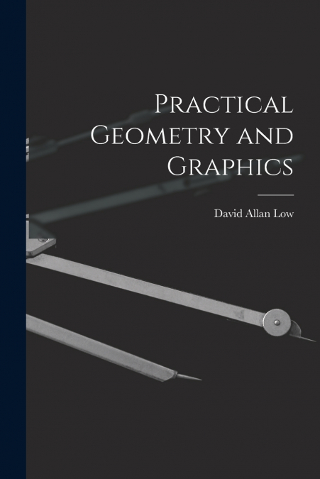 Practical Geometry and Graphics