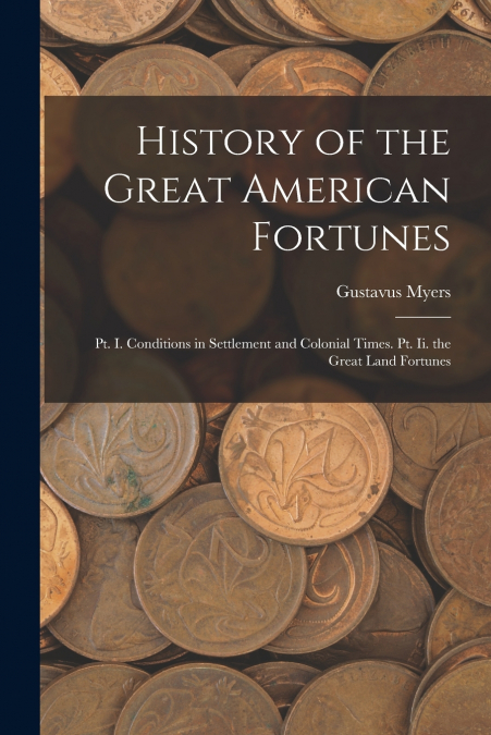 History of the Great American Fortunes