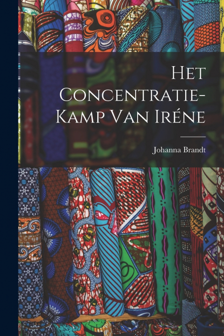 Het Concentratie-Kamp Van Iréne