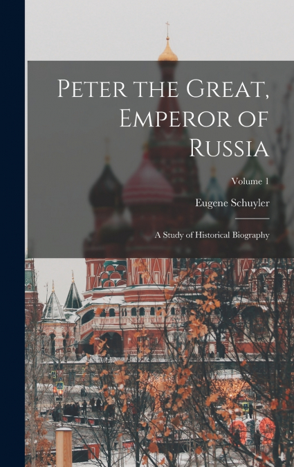 Peter the Great, Emperor of Russia
