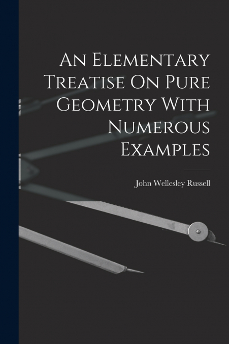 An Elementary Treatise On Pure Geometry With Numerous Examples