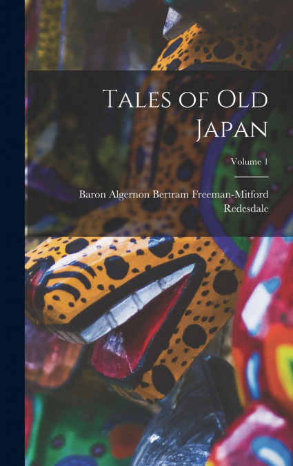 Tales of Old Japan; Volume 1