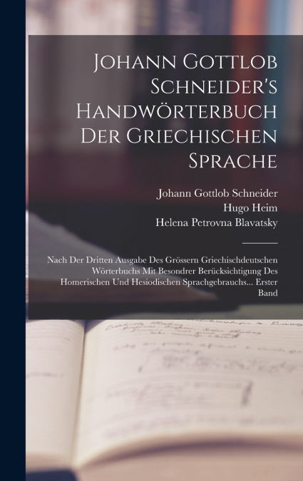 Johann Gottlob Schneider’s Handwörterbuch Der Griechischen Sprache