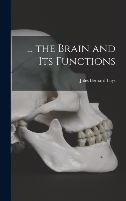 ... the Brain and Its Functions