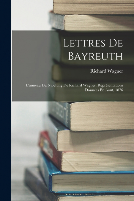 Lettres De Bayreuth