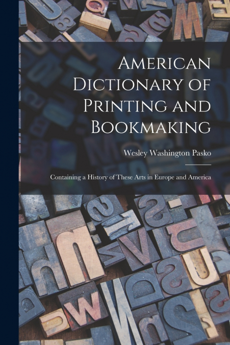 American Dictionary of Printing and Bookmaking
