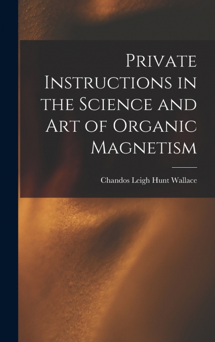 Private Instructions in the Science and Art of Organic Magnetism