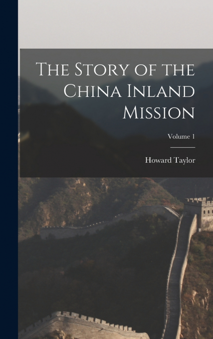 The Story of the China Inland Mission; Volume 1