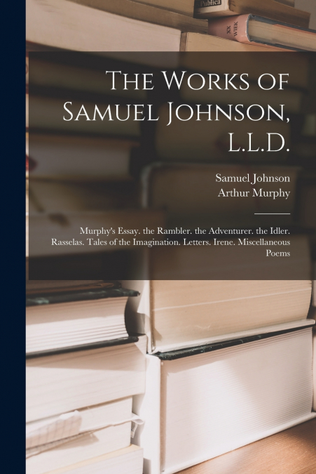 The Works of Samuel Johnson, L.L.D.
