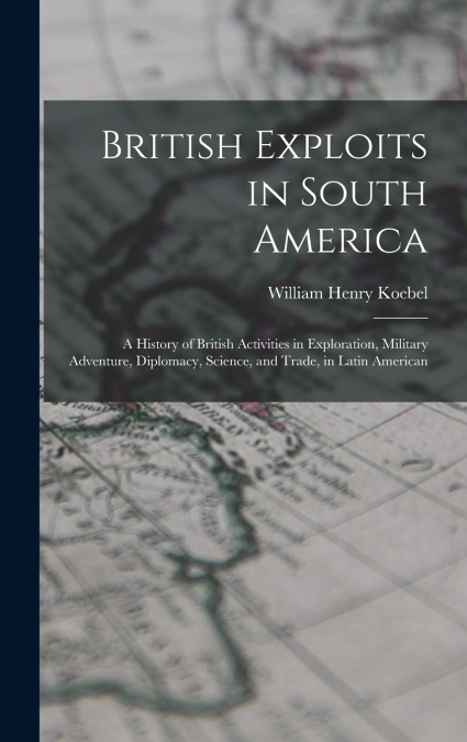British Exploits in South America