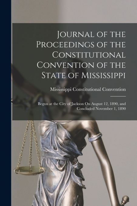 Journal of the Proceedings of the Constitutional Convention of the State of Mississippi