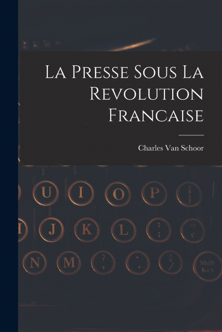La Presse Sous La Revolution Francaise