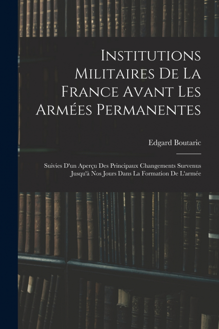 Institutions Militaires De La France Avant Les Armées Permanentes