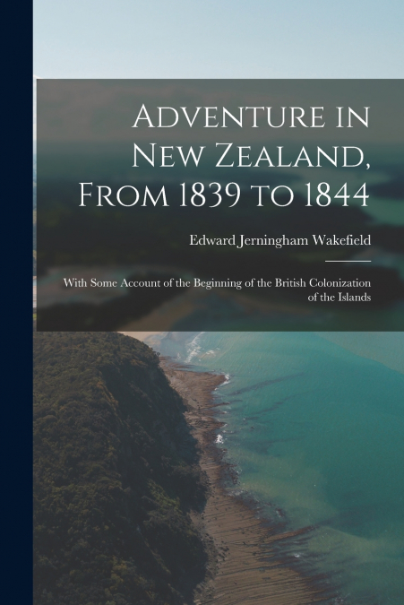 Adventure in New Zealand, From 1839 to 1844