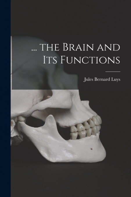 ... the Brain and Its Functions