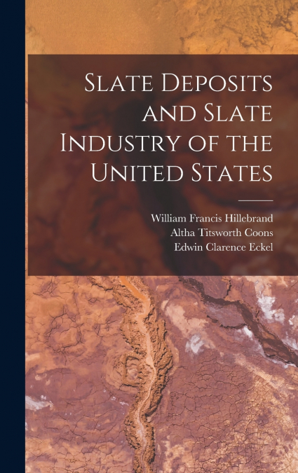 Slate Deposits and Slate Industry of the United States