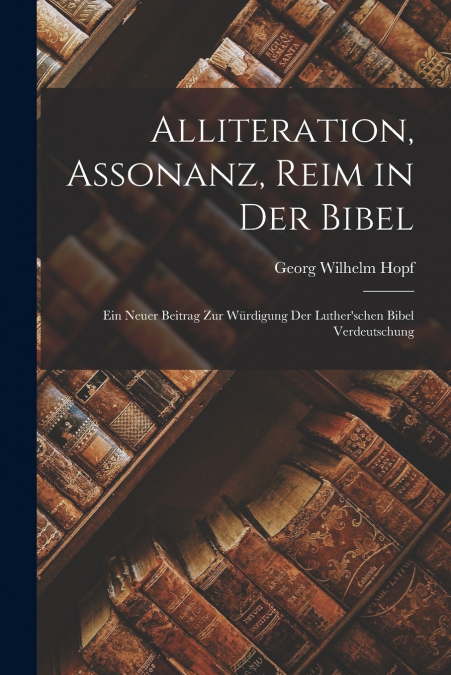 Alliteration, Assonanz, Reim in Der Bibel