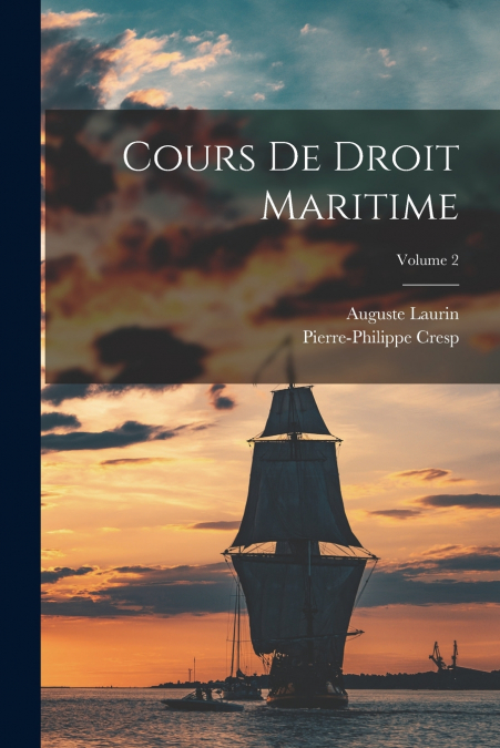 Cours De Droit Maritime; Volume 2