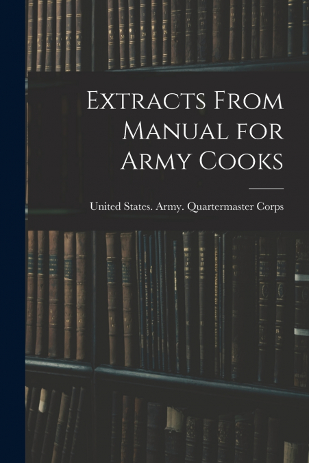 Extracts From Manual for Army Cooks