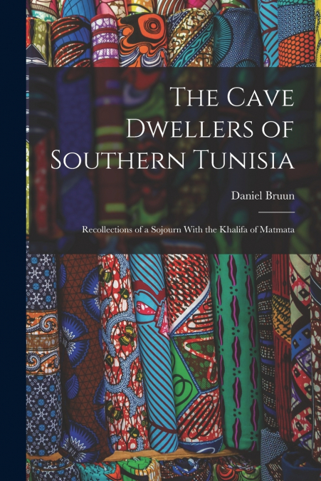 The Cave Dwellers of Southern Tunisia