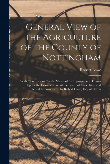 General View of the Agriculture of the County of Nottingham