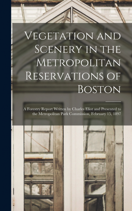 Vegetation and Scenery in the Metropolitan Reservations of Boston