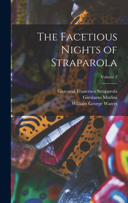 The Facetious Nights of Straparola; Volume 2