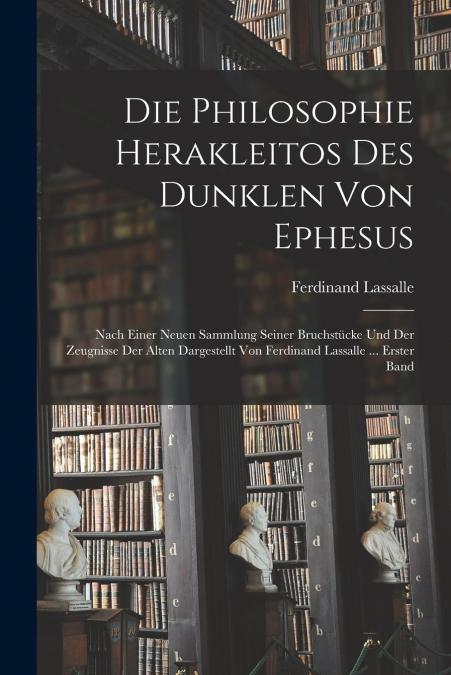 Die Philosophie Herakleitos Des Dunklen Von Ephesus
