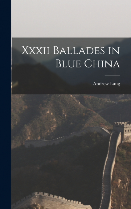 Xxxii Ballades in Blue China