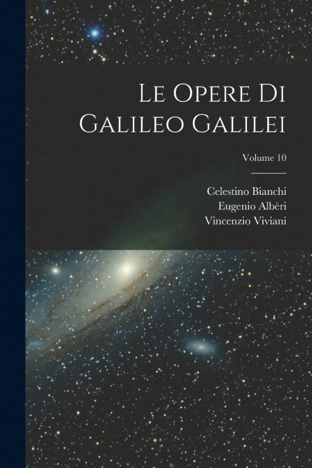 Le Opere Di Galileo Galilei; Volume 10