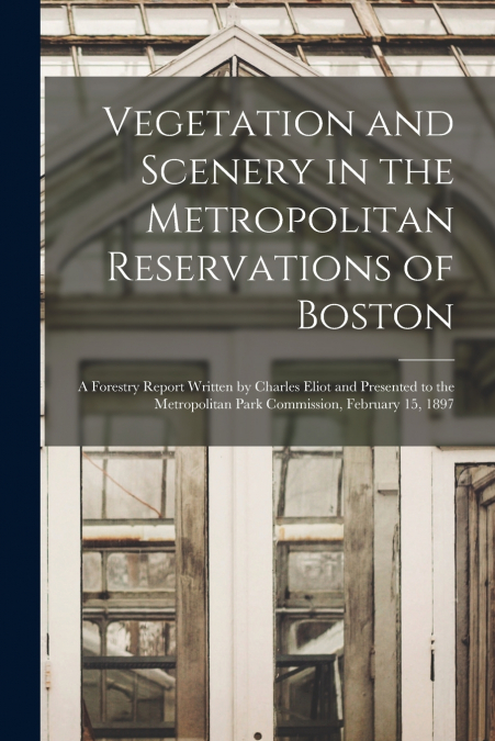 Vegetation and Scenery in the Metropolitan Reservations of Boston