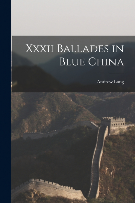 Xxxii Ballades in Blue China