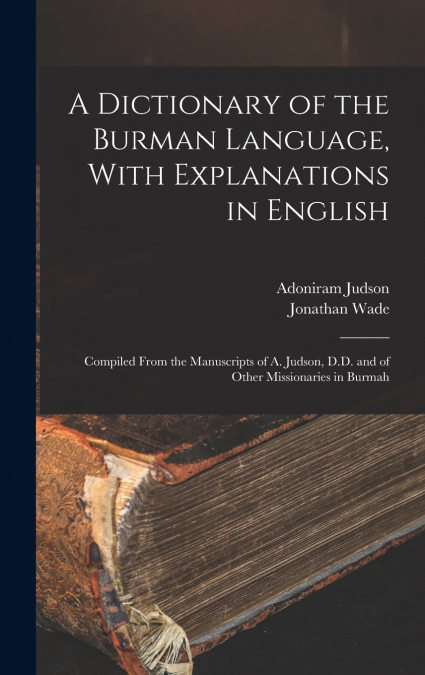 A Dictionary of the Burman Language, With Explanations in English