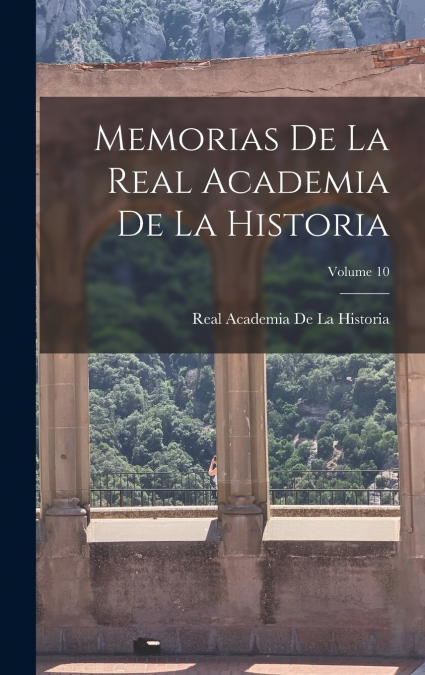 Memorias De La Real Academia De La Historia; Volume 10